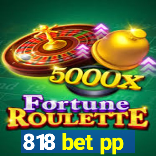 818 bet pp